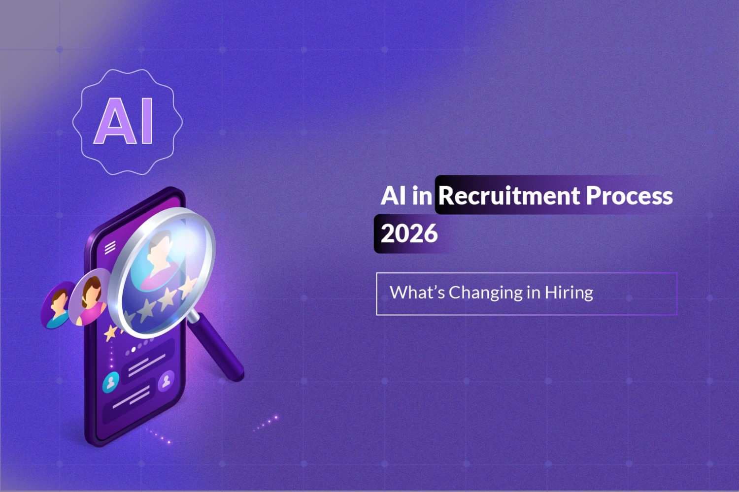 AI in Recruitment Process 2026: Benefits, Challenges & Tools