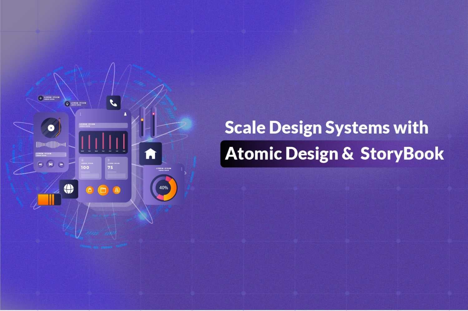 Scale Design Systems with Atomic Design & StoryBook